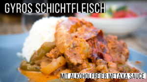 Gyros Schichtfleisch mit alkoholfreier Metaxa Sauce