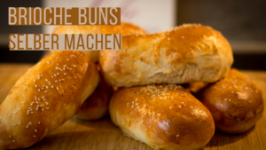Brioche Buns selber machen