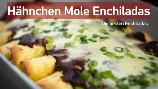 Mole Enchiladas - die wohl besten Enchiladas