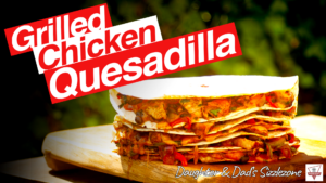 Quesadillas – Grilled Chicken