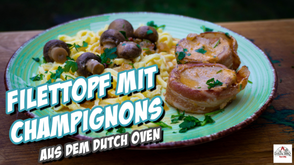 Filettopf mit Champignons aus dem Dutch Oven