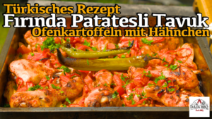 Fırında Patatesli Tavuk | Türkische Ofenkartoffeln mit Hähnchen