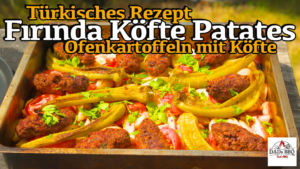 Fırında Köfte Patates | Saftige Köfte mit Kartoffeln vom Grill